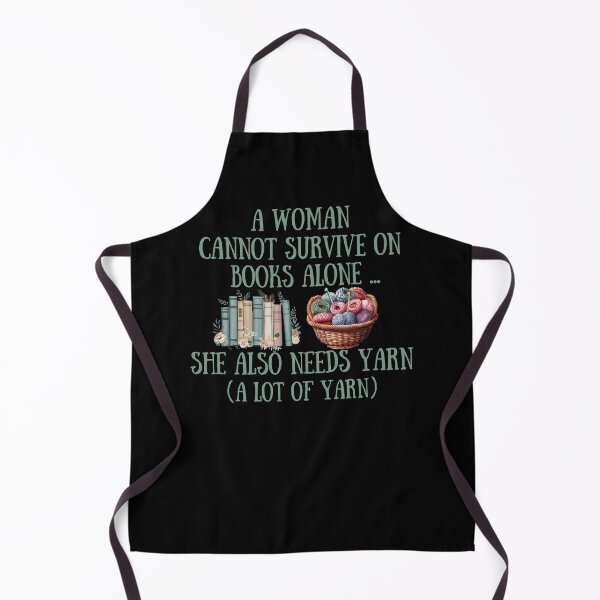 Item preview, A Woman Cannot Survive On Books With Flowers Alone She Also Needs Yarn designed and sold by Alexaltay.