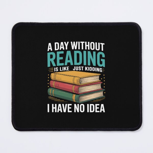 Item preview, A Day Without Reading Is Like I Have No Idea Reading designed and sold by CombatTask.