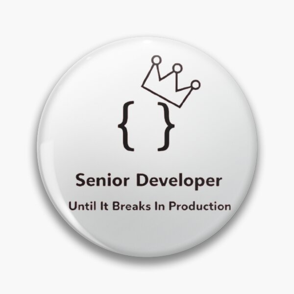 Item preview, Senior Developer Until It Breaks In Production Meme designed and sold by techy-rrr.