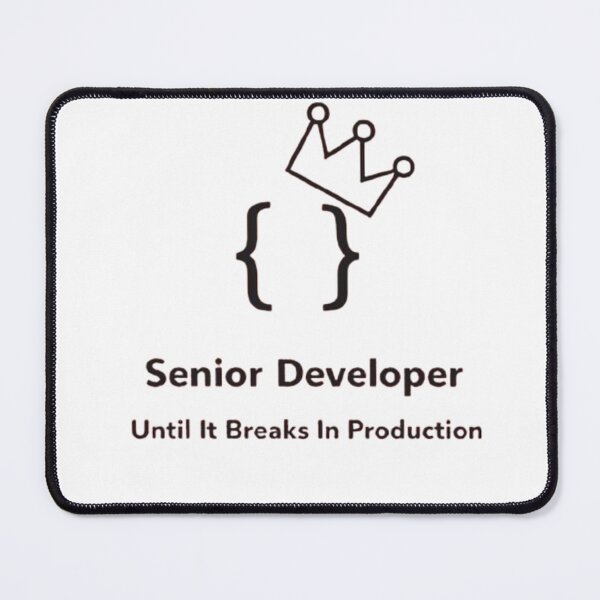 Item preview, Senior Developer Until It Breaks In Production Meme designed and sold by techy-rrr.