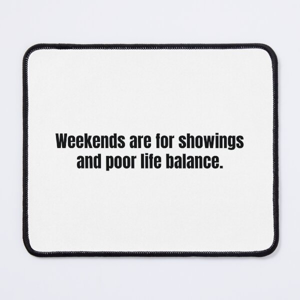 Item preview, Real estate humor quote about weekend showings and life balance designed and sold by scoandco.