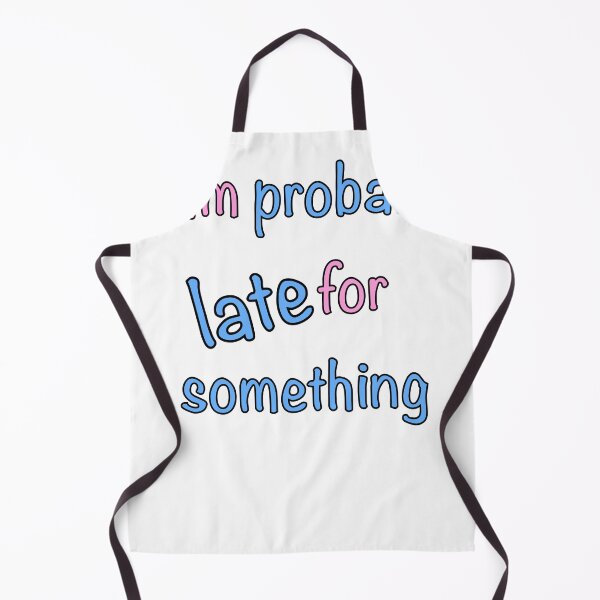 Item preview, Always late but worth the wait - I am probably late for something in pink and blue designed and sold by Artonmytee.