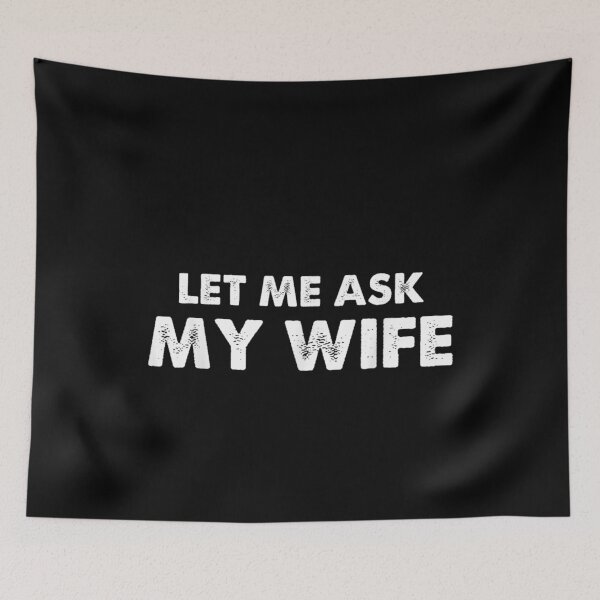 Item preview, Let Me Ask My Wife designed and sold by ivotee.