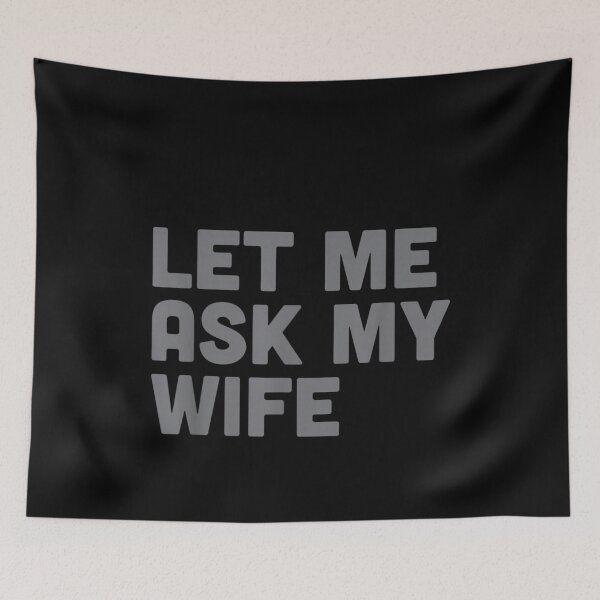 Item preview, Let Me Ask My Wife designed and sold by ivotee.