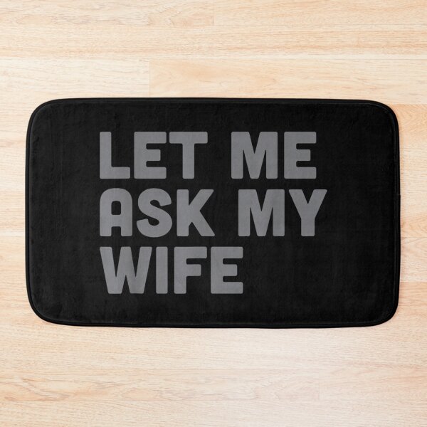 Item preview, Let Me Ask My Wife designed and sold by ivotee.