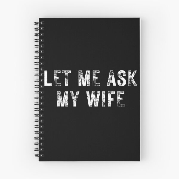 Item preview, Let Me Ask My Wife, She Said No Funny Saying Couples Humor Gift designed and sold by ivotee.