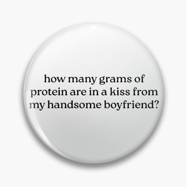 Item preview, How many grams of protein are in a kiss from my handsome boyfriend? designed and sold by Luxette.