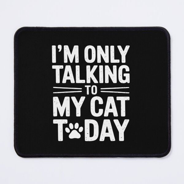 Item preview, I'M Only Talking To My Cat Today Cats Lovers  designed and sold by lilLilaBatArt.