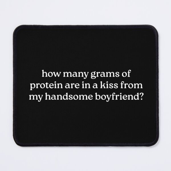 Item preview, how many grams of protein are in a kiss from my handsome boyfriend? designed and sold by Luxette.