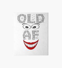 Old AF t-shirt, funny, birthday, 30's, 40's, 50's, grandad Art Board