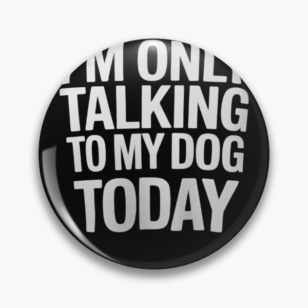 Item preview, i'm only talking to my dog today 1  designed and sold by lilLilaBatArt.