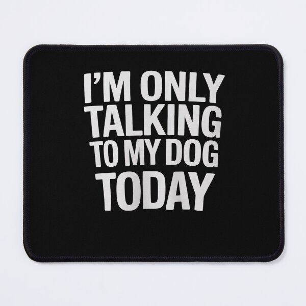 Item preview, i'm only talking to my dog today 1 designed and sold by lilLilaBatArt.