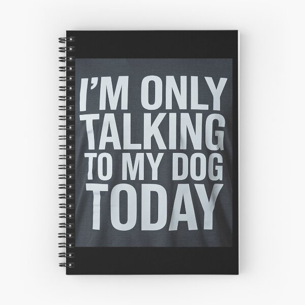 Item preview, I'm Only Talking To My Dog Today 5  designed and sold by lilLilaBatArt.