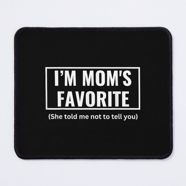Item preview, Funny Moms Favorite Son Daughter I'm Mom's Favorite designed and sold by ivotee.