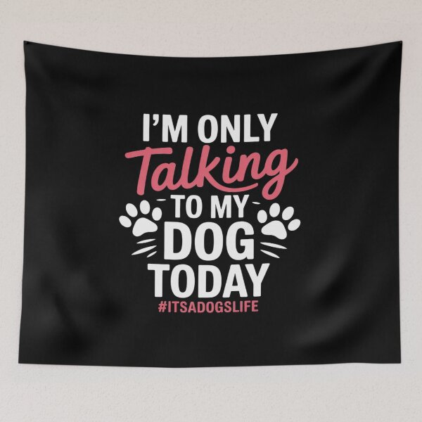 Item preview, I'm only talking to my dog today 15  designed and sold by lilLilaBatArt.