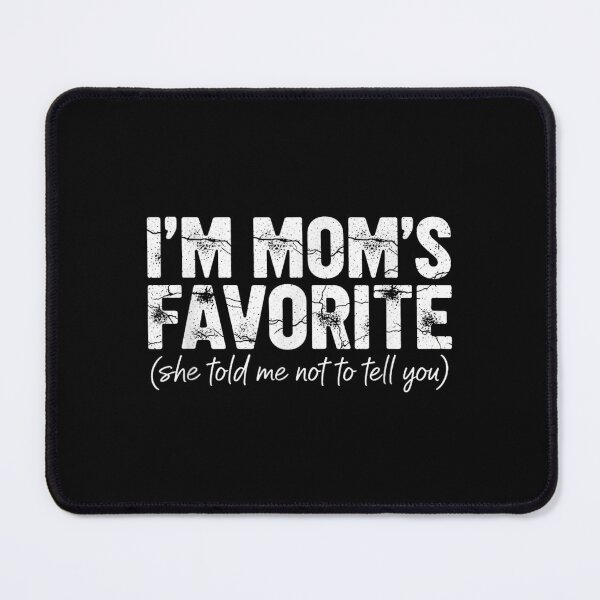 Item preview, Funny Moms Favorite Son Daughter I'm Mom's Favorite designed and sold by ivotee.
