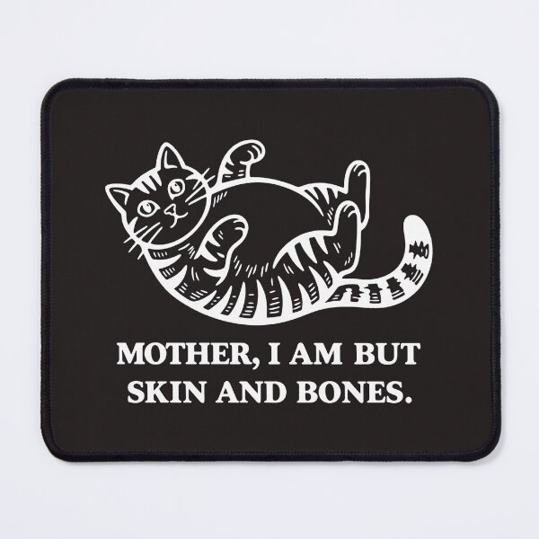 Item preview, Mother, I Am But Skin and Bones Funny Cat Mom Quote png designed and sold by sssweetness.