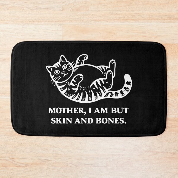 Item preview, Mother, I Am But Skin and Bones  Funny Cat Mom Quote png  designed and sold by sssweetness.