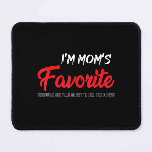 Item preview, Funny Moms Favorite Son Daughter I'm Mom's Favorite designed and sold by ivotee.
