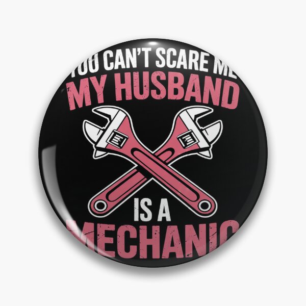 Item preview, you can't scare me my husband is a mechanic mechanic  designed and sold by PowAcademy.