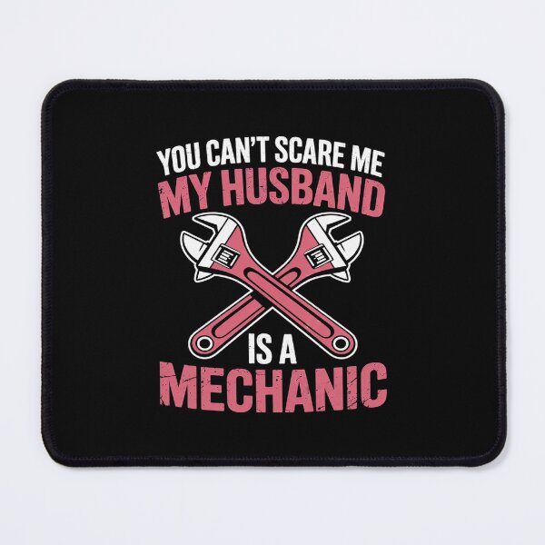 Item preview, you can't scare me my husband is a mechanic mechanic designed and sold by PowAcademy.