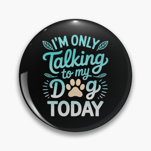 Item preview, I'm Only Talking To My Dog Today Dog  designed and sold by MathisBellanger.