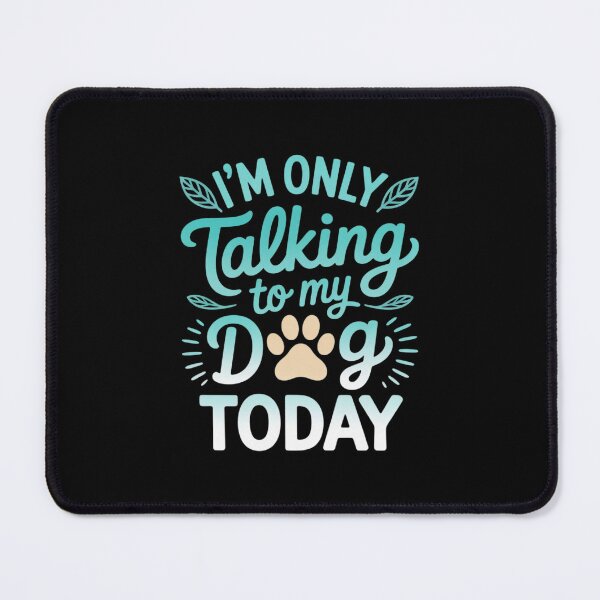Item preview, I'm Only Talking To My Dog Today Dog designed and sold by MathisBellanger.
