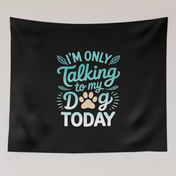Item preview, I'm Only Talking To My Dog Today Dog  designed and sold by MathisBellanger.