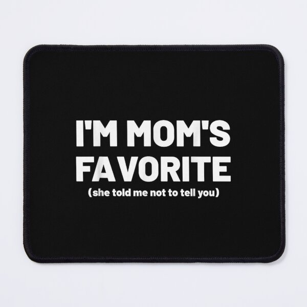 Item preview, Funny Moms Favorite Son Daughter I'm Mom's Favorite designed and sold by ivotee.