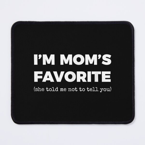 Item preview, Funny Moms Favorite Son Daughter I'm Mom's Favorite designed and sold by ivotee.