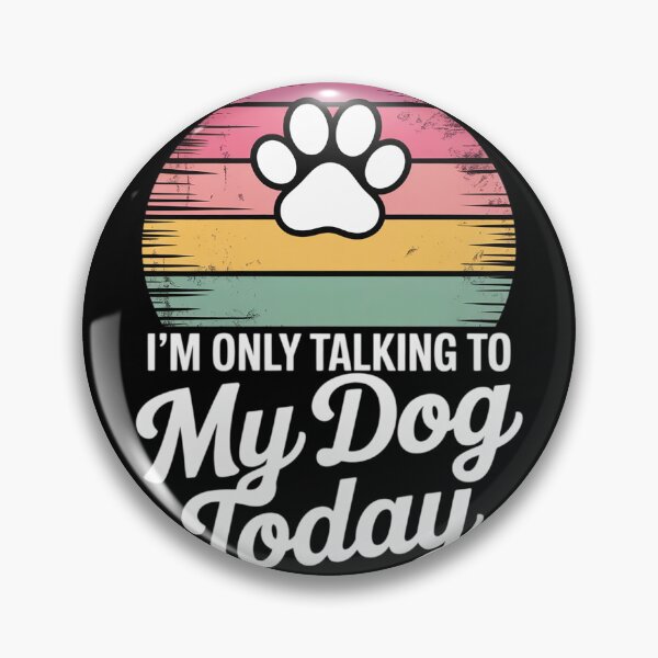 Item preview, I'm Only Talking To My Dog Today Dog Lover7  designed and sold by lilLilaBatArt.