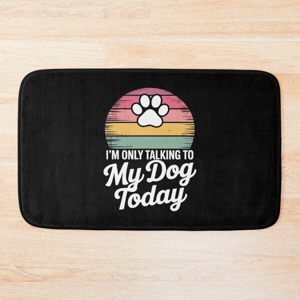 Item preview, I'm Only Talking To My Dog Today Dog Lover7  designed and sold by lilLilaBatArt.
