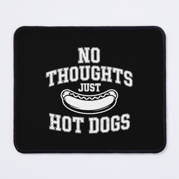 Item preview, No Thoughts Just Hot Dogs designed and sold by theartfulaspie.