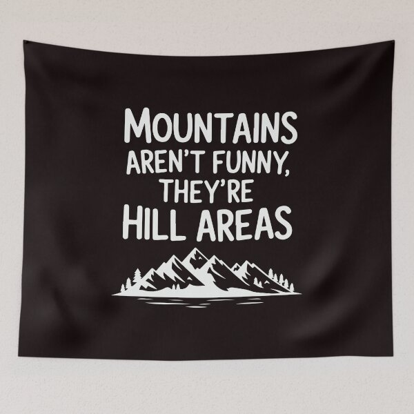 Item preview, Mountains Aren't Just Funny They're Hill Areas designed and sold by andromeda-redd.