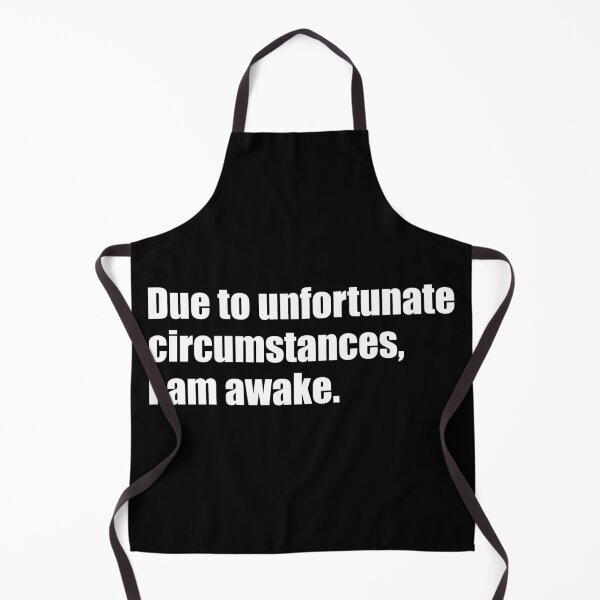 Item preview, Due to unfortunate circumstances, I am awake designed and sold by designing01Ar3.