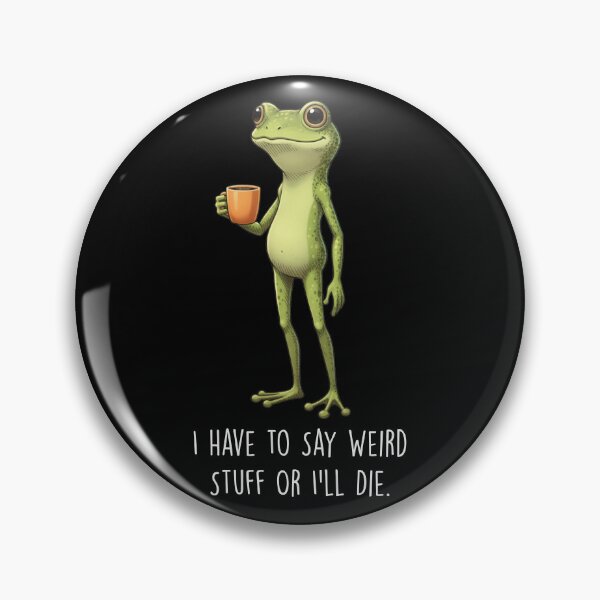 Item preview, I Have to Say Weird Stuff or I’ll Die Frog Drinking Coffee designed and sold by LounisArt.