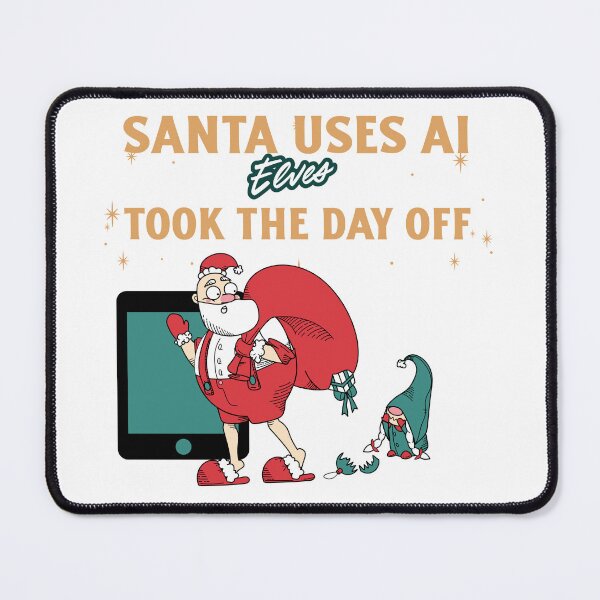 Item preview, Santa Uses AI Elves Took The Day Off designed and sold by FWAHAB.