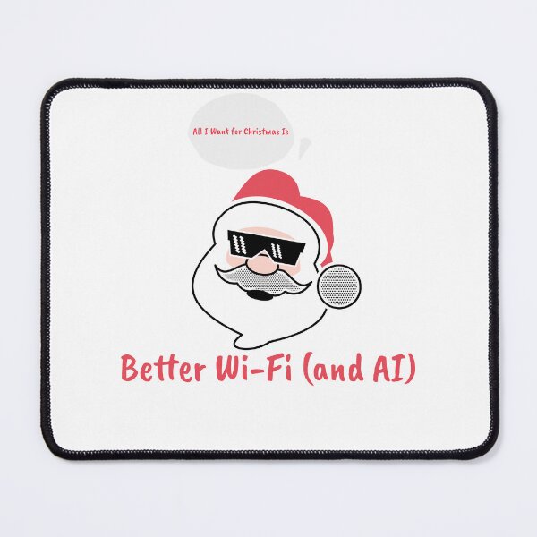 Item preview, All I Want for Christmas Is Better Wi-Fi (and AI) designed and sold by FWAHAB.