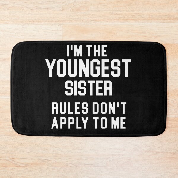 Item preview, I'm the Youngest Sister, Rules don't apply to me designed and sold by khallidaart.