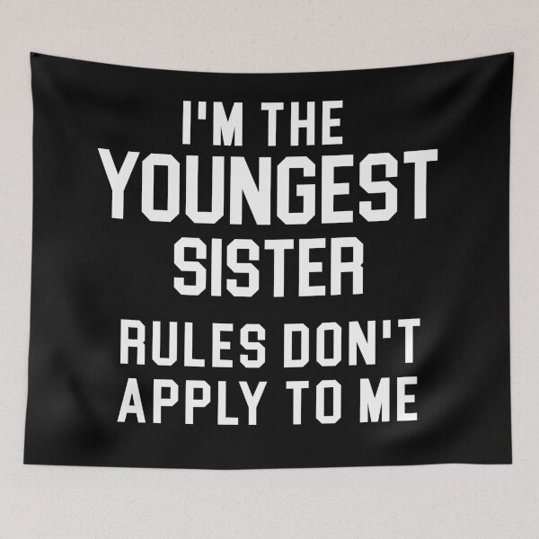 Item preview, I'm the Youngest Sister, Rules don't apply to me designed and sold by khallidaart.