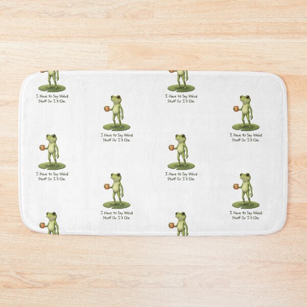 Item preview, I Have to Say Weird Stuff or I’ll Die Funny Frog Lovers designed and sold by LounisArt.