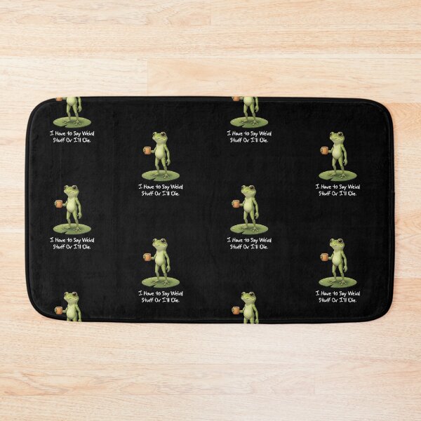 Item preview, I Have to Say Weird Stuff or I’ll Die Funny Frog Lovers designed and sold by LounisArt.