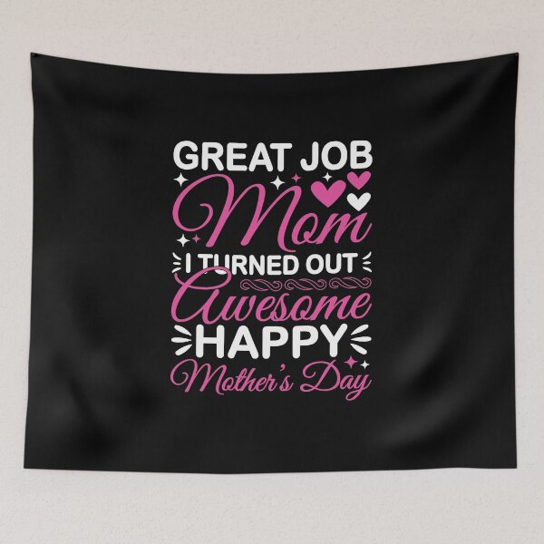Item preview, Great Job Mom I Turned Out Awesome Happy Mother's Day Quote designed and sold by MursalinDesigns.