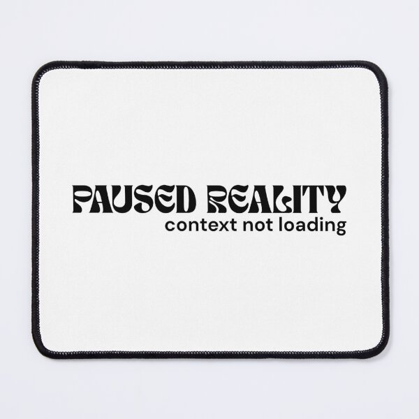 Item preview, Paused Reality. Context Not Loading. – Minimalist Text Design | Absurd System Quote | RETL Style designed and sold by RETL.
