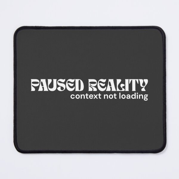 Item preview, Paused Reality. Context Not Loading. (White Edition) – Minimalist Text | Absurd System Quote | RETL Style designed and sold by RETL.