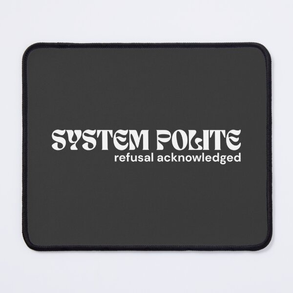 Item preview, SYSTEM POLITE. Refusal Acknowledged. (White Edition) – Minimalist Text | System Humor Quote | RETL Style designed and sold by RETL.
