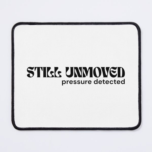 Item preview, Still Unmoved. Pressure Detected. – Minimalist Text Design | Quiet Resistance Quote | RETL Style designed and sold by RETL.