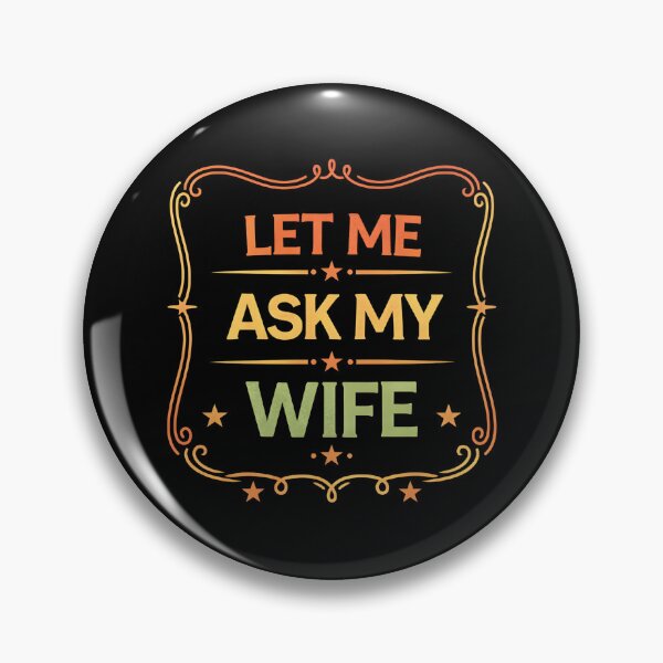 Item preview, Let Me Ask My Wife Vintage Funny Saying designed and sold by hemagamo.