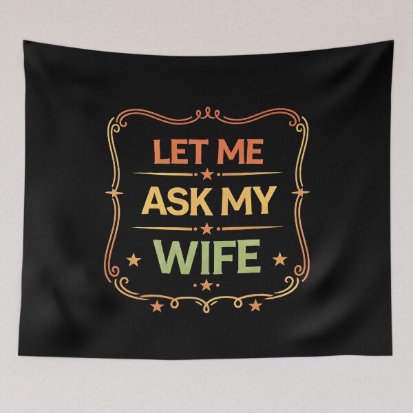 Item preview, Let Me Ask My Wife Vintage Funny Saying designed and sold by hemagamo.