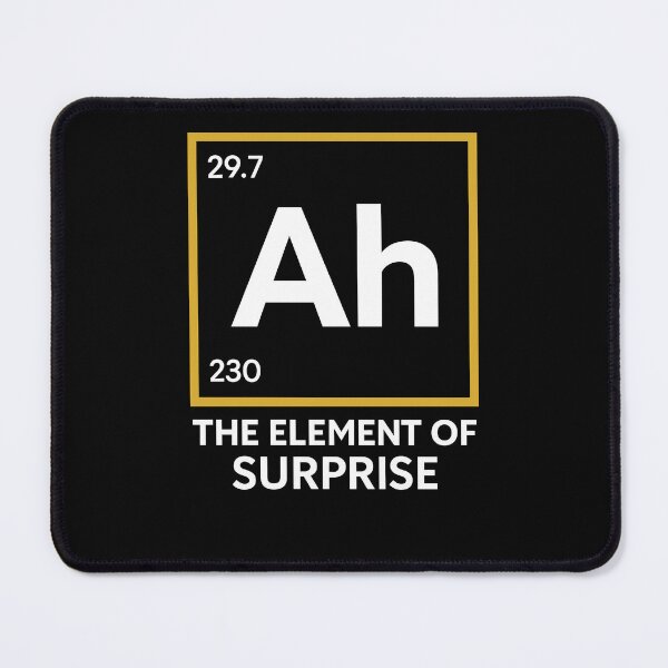 Item preview, Ah The Element of Surprise designed and sold by MysticMirth.